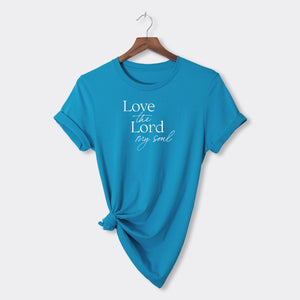Zoe Kate - Love The Lord My Soul - Comfort Fit T-Shirt - Aqua