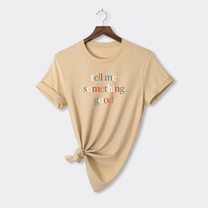 Zoe Kate - Tell Me Something Good - Comfort Fit T-Shirt - Sand