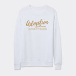 Adoption Can Change Everything - Eco-Fleece Sweatshirt - White